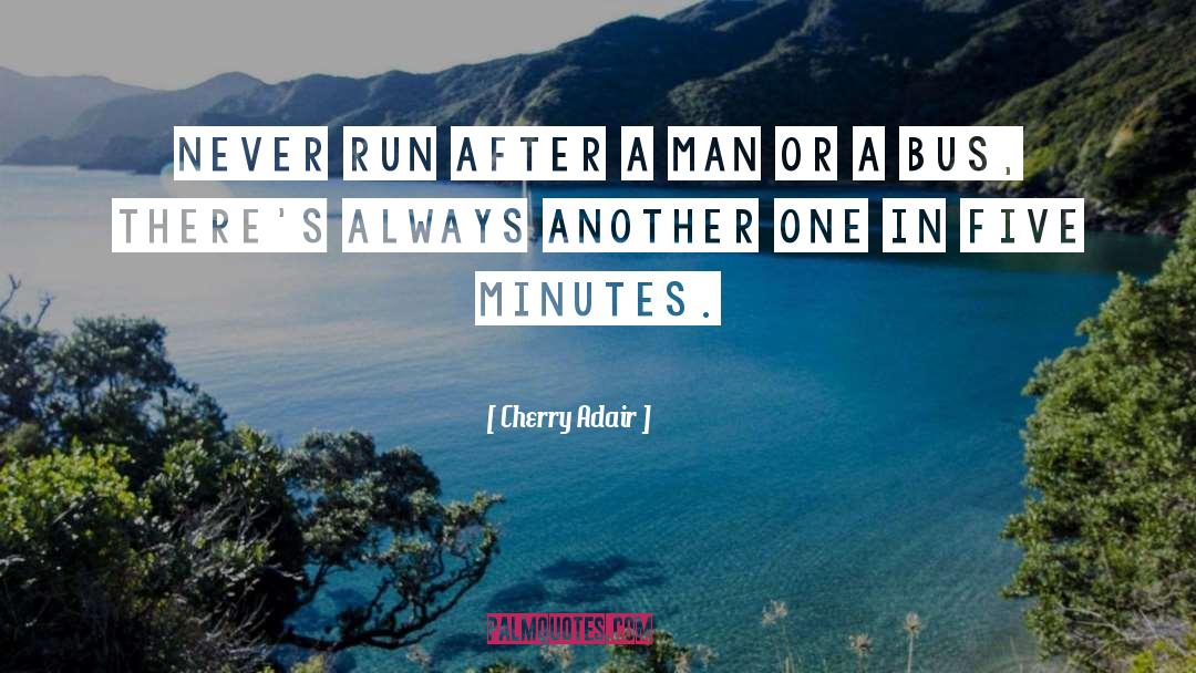 Cherry Adair Quotes: Never run after a man