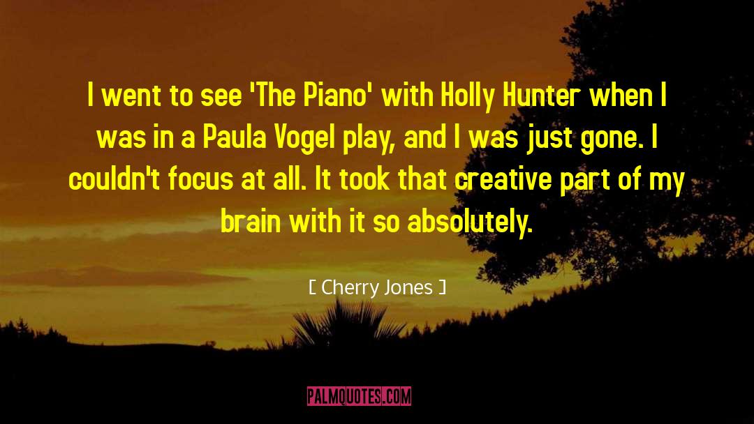 Cherry Jones Quotes: I went to see 'The