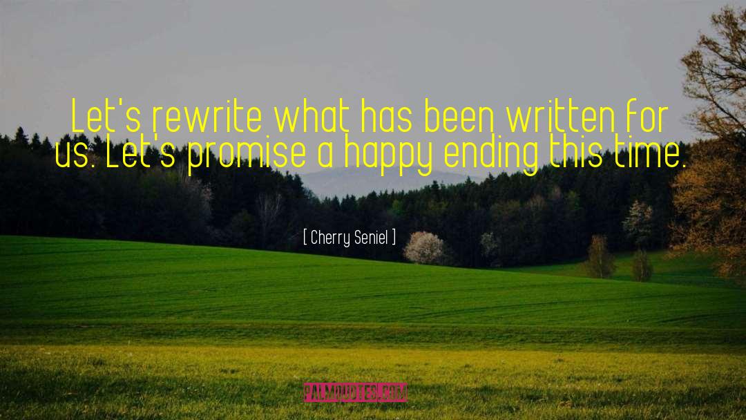 Cherry Seniel Quotes: Let's rewrite what has been