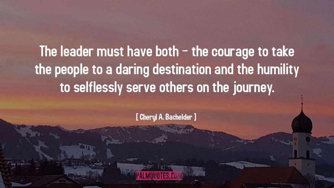 Cheryl A. Bachelder Quotes: The leader must have both