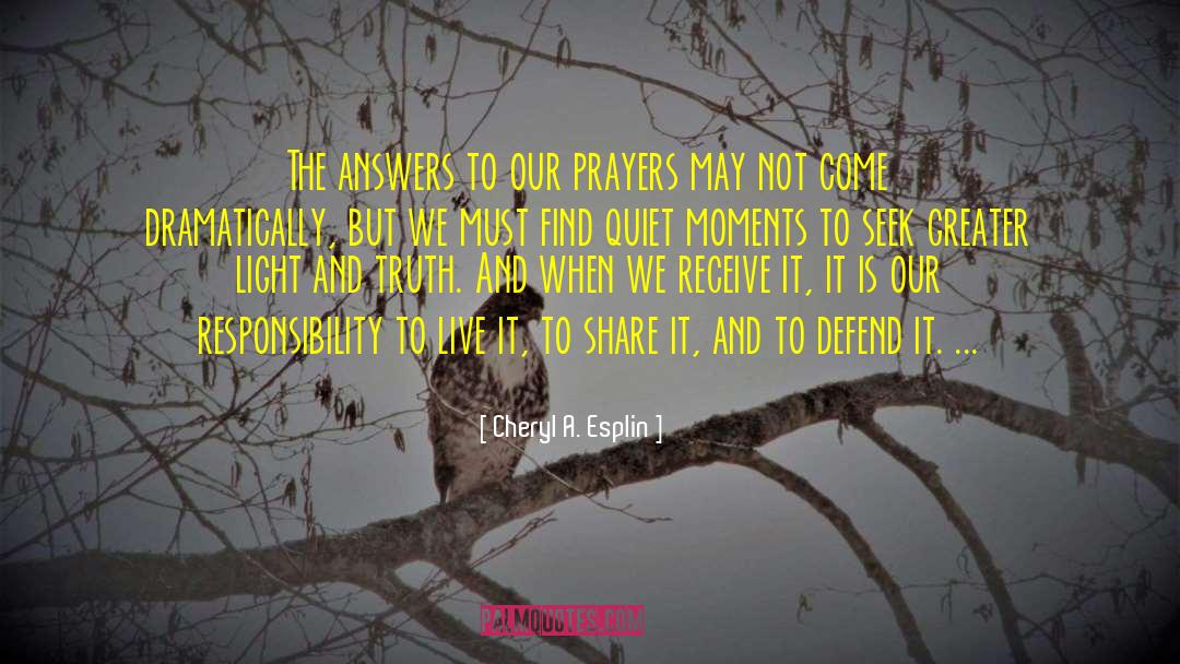 Cheryl A. Esplin Quotes: The answers to our prayers