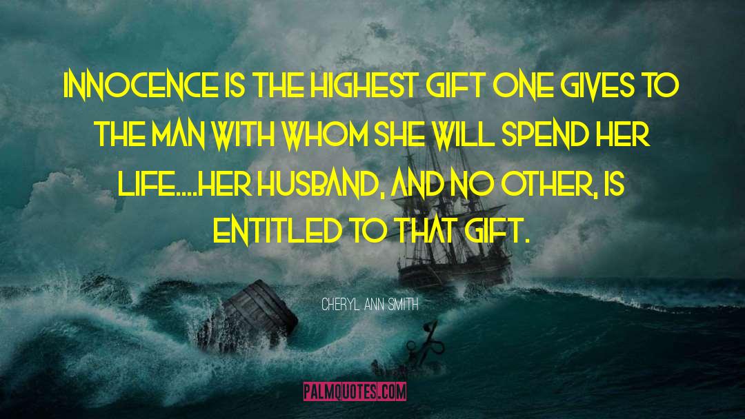 Cheryl Ann Smith Quotes: Innocence is the highest gift