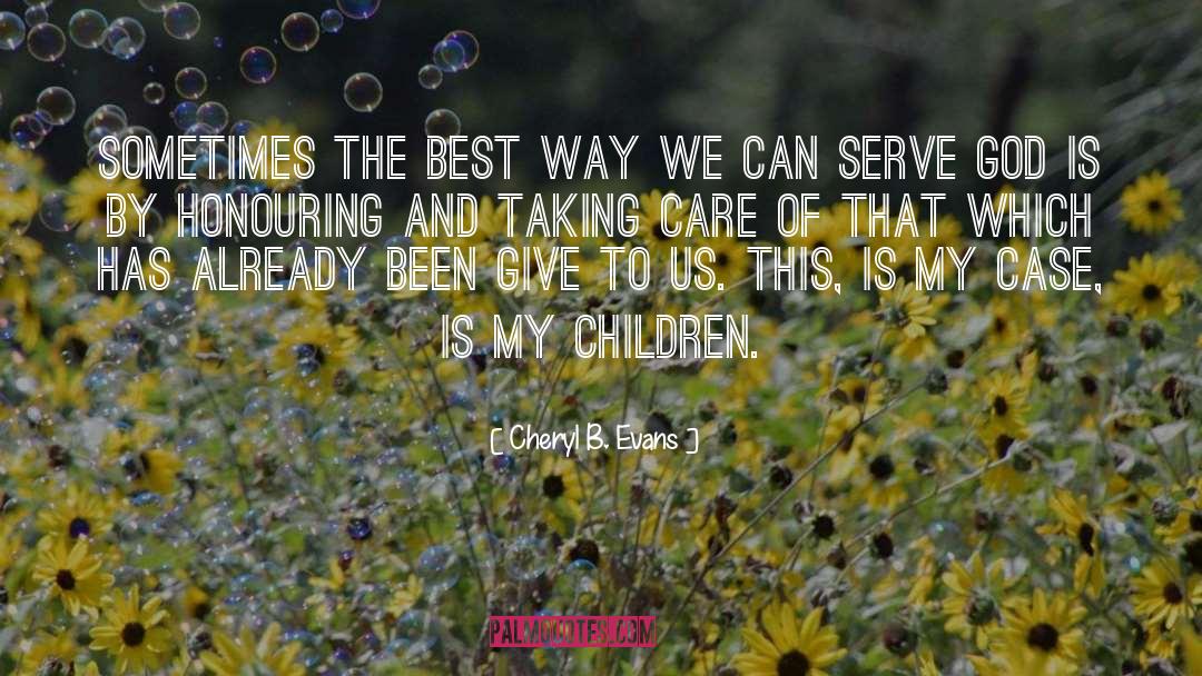 Cheryl B. Evans Quotes: Sometimes the best way we
