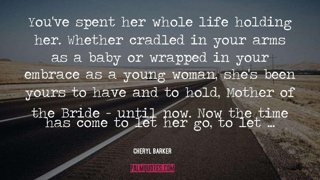 Cheryl Barker Quotes: You've spent her whole life