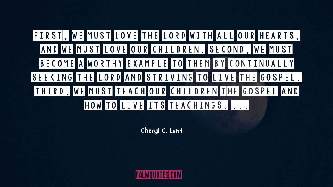 Cheryl C. Lant Quotes: First, we must love the