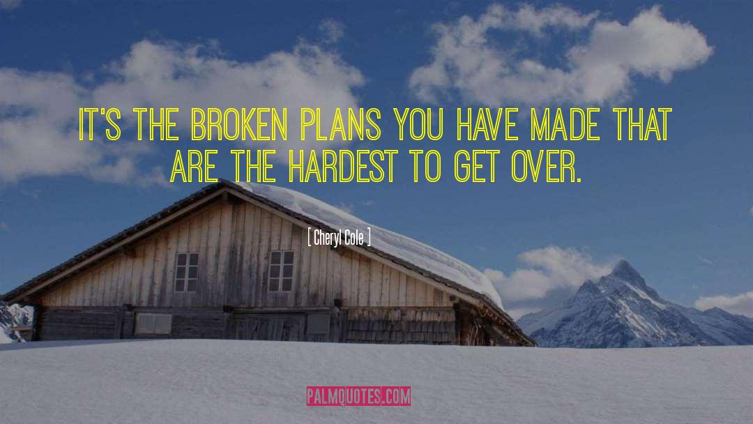 Cheryl Cole Quotes: It's the broken plans you