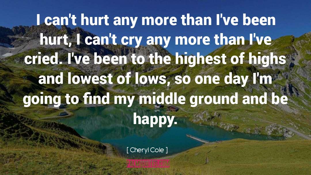 Cheryl Cole Quotes: I can't hurt any more