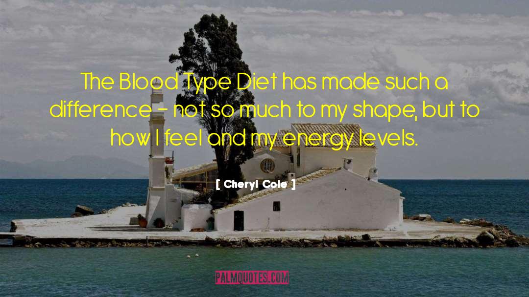 Cheryl Cole Quotes: The Blood Type Diet has