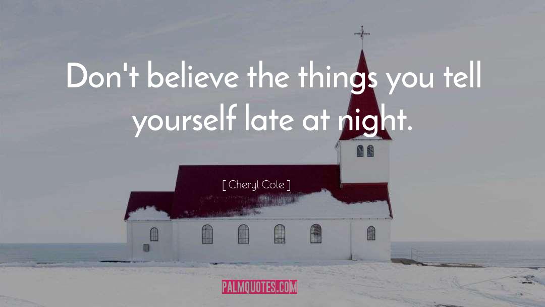 Cheryl Cole Quotes: Don't believe the things you