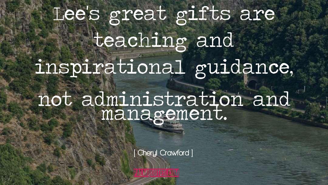 Cheryl Crawford Quotes: Lee's great gifts are teaching