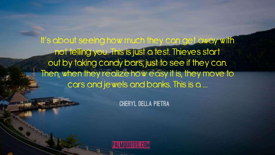 Cheryl Della Pietra Quotes: It's about seeing how much