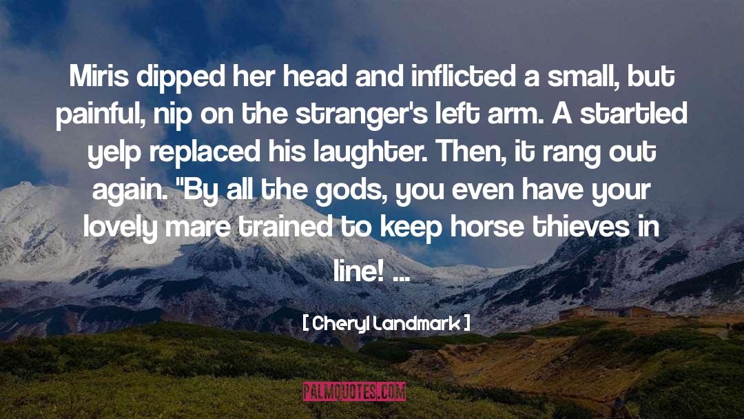Cheryl Landmark Quotes: Miris dipped her head and