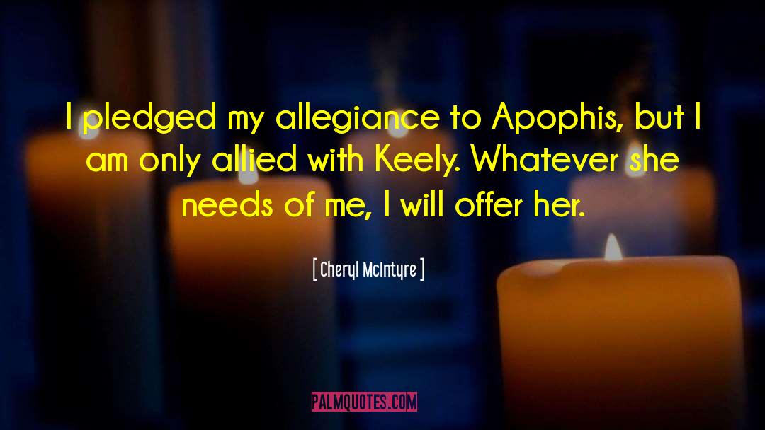 Cheryl McIntyre Quotes: I pledged my allegiance to