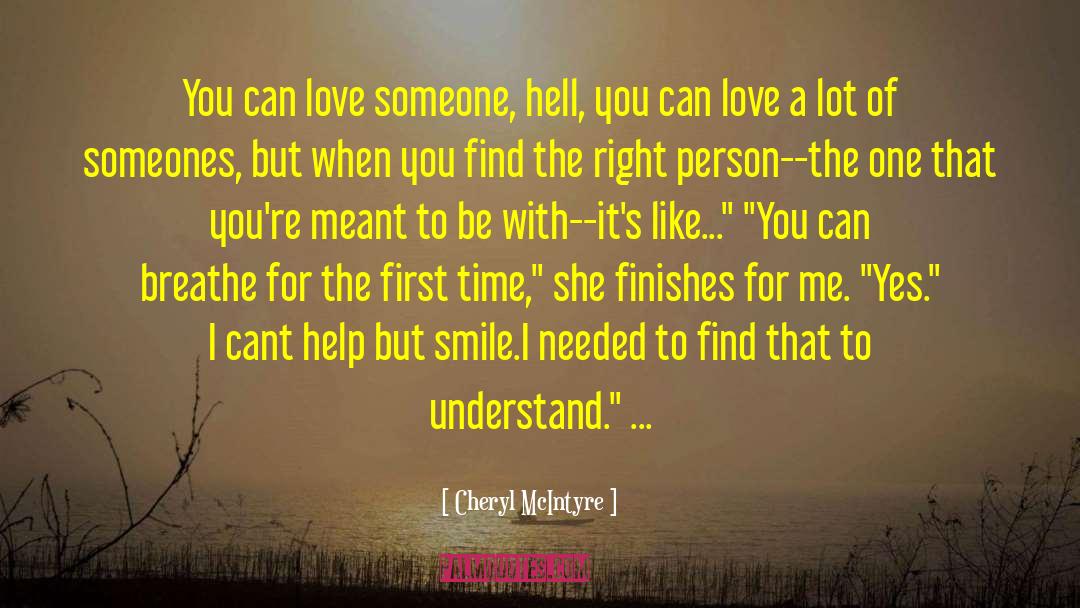 Cheryl McIntyre Quotes: You can love someone, hell,