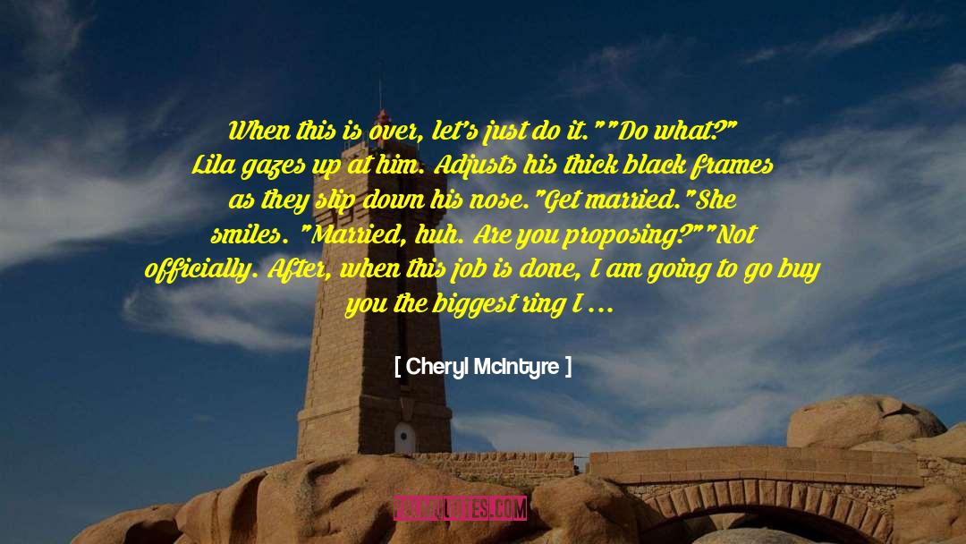 Cheryl McIntyre Quotes: When this is over, let's