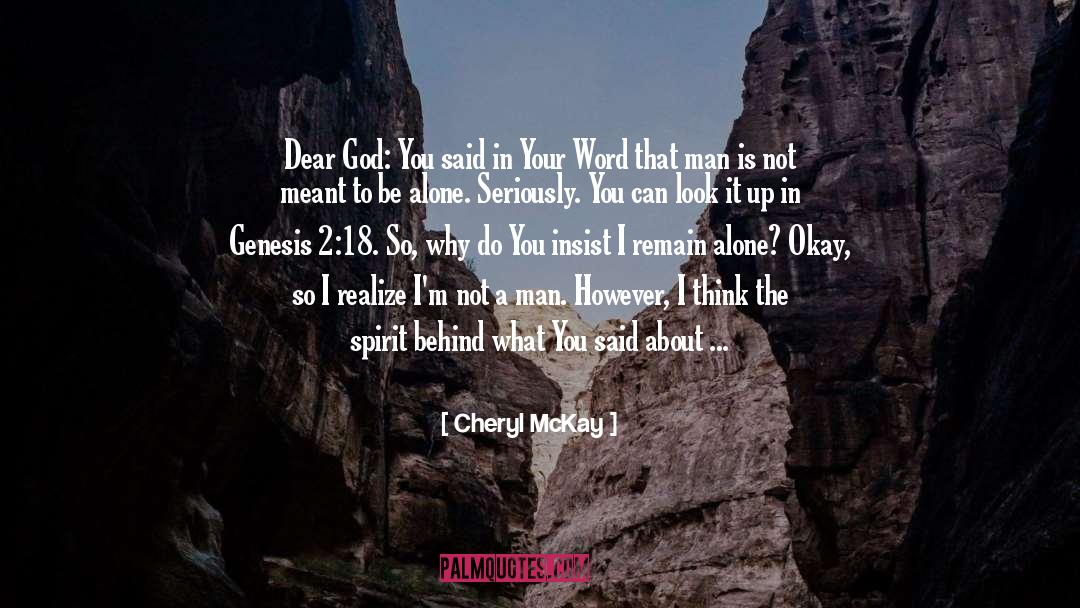 Cheryl McKay Quotes: Dear God: You said in