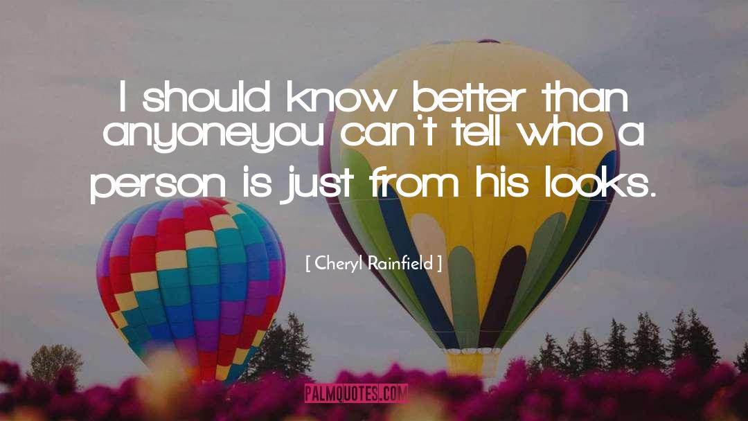 Cheryl Rainfield Quotes: I should know better than