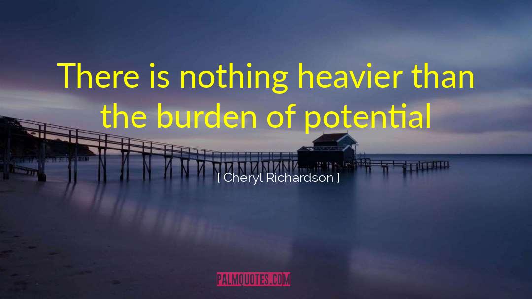 Cheryl Richardson Quotes: There is nothing heavier than