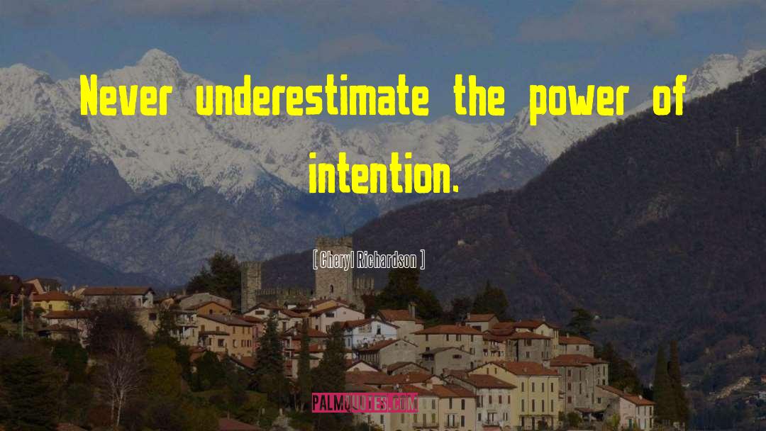 Cheryl Richardson Quotes: Never underestimate the power of