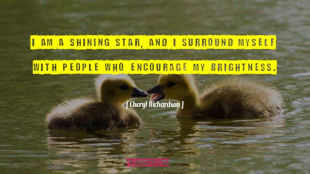 Cheryl Richardson Quotes: I am a shining star,