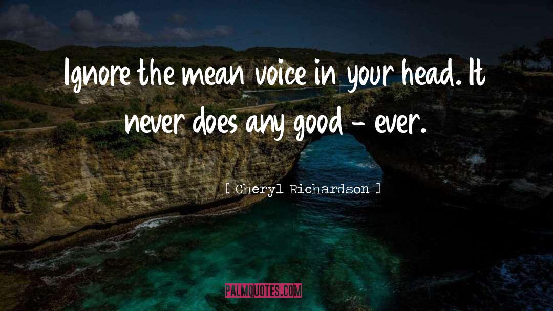 Cheryl Richardson Quotes: Ignore the mean voice in