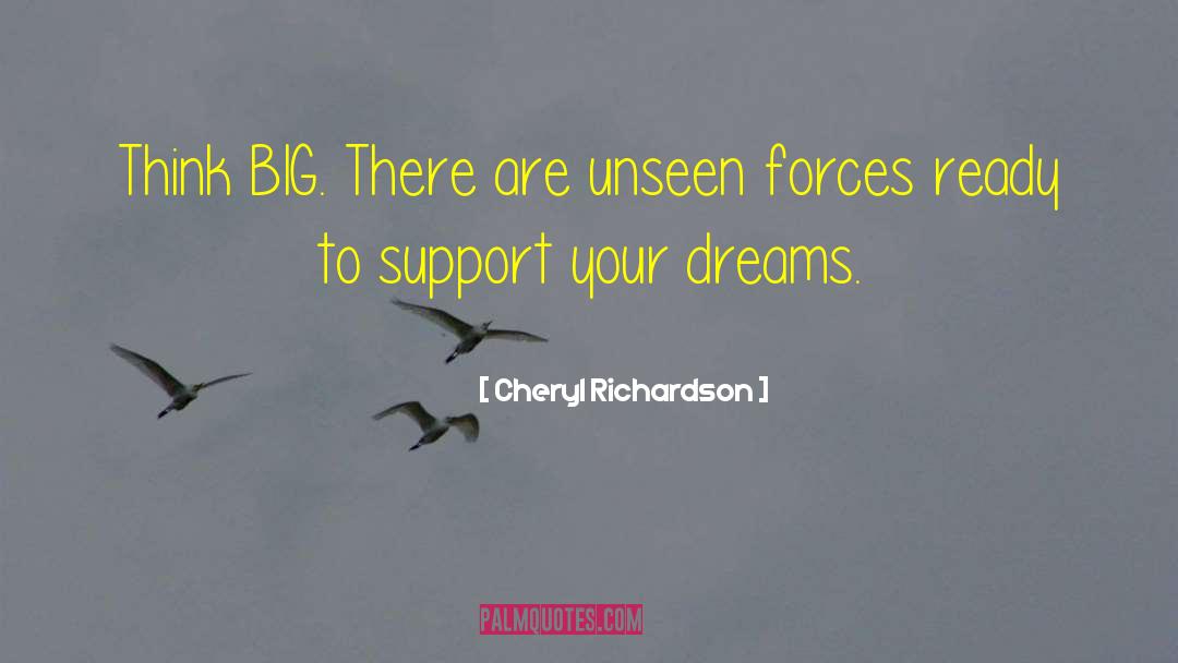 Cheryl Richardson Quotes: Think BIG. There are unseen