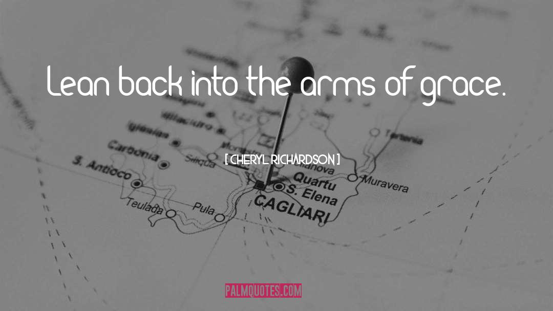 Cheryl Richardson Quotes: Lean back into the arms