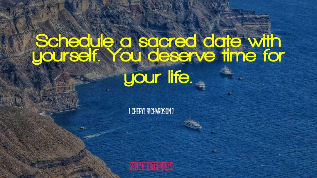 Cheryl Richardson Quotes: Schedule a sacred date with