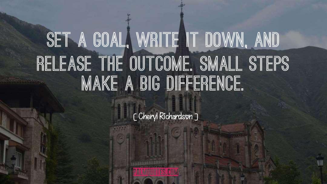 Cheryl Richardson Quotes: Set a goal, write it