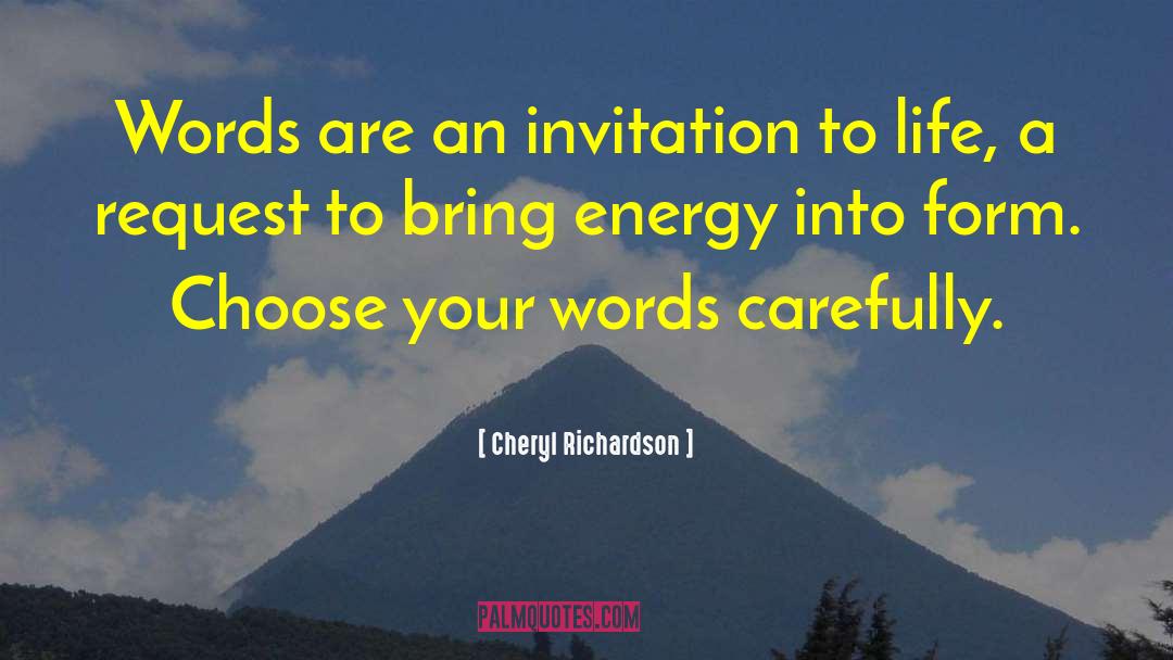 Cheryl Richardson Quotes: Words are an invitation to