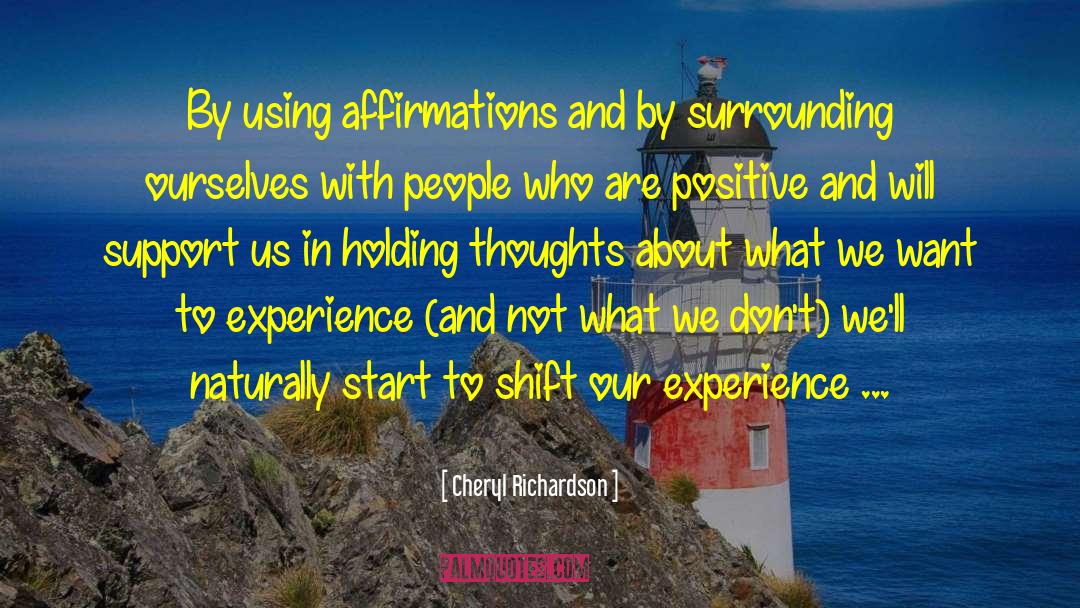 Cheryl Richardson Quotes: By using affirmations and by