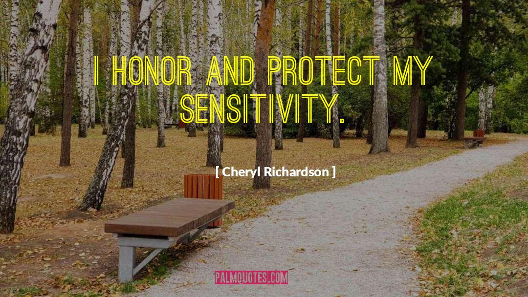 Cheryl Richardson Quotes: I honor and protect my