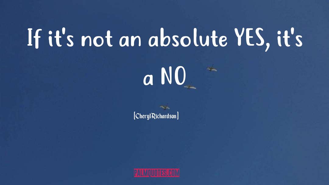 Cheryl Richardson Quotes: If it's not an absolute