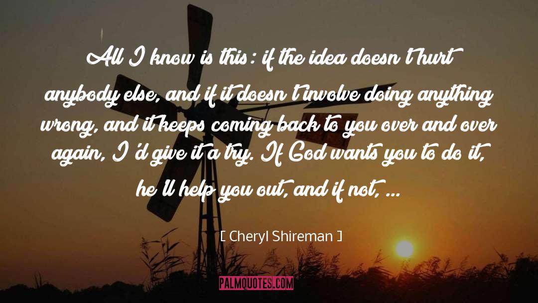 Cheryl Shireman Quotes: All I know is this: