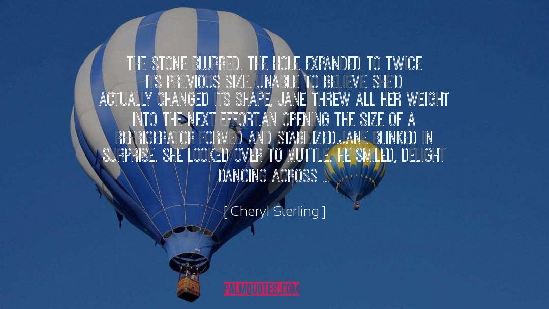 Cheryl Sterling Quotes: The stone blurred. The hole