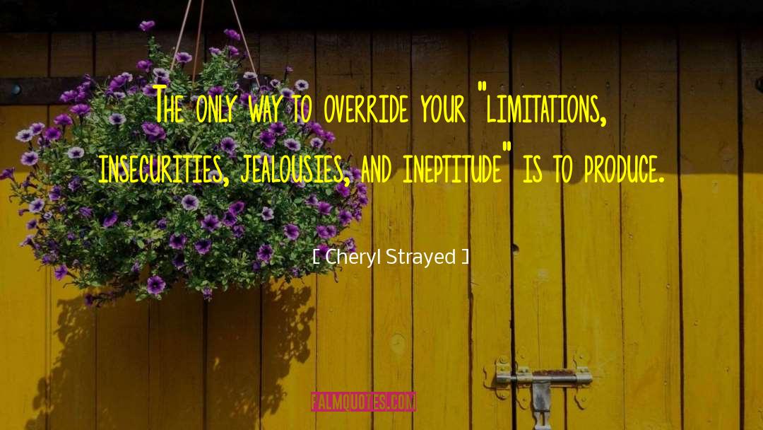 Cheryl Strayed Quotes: The only way to override