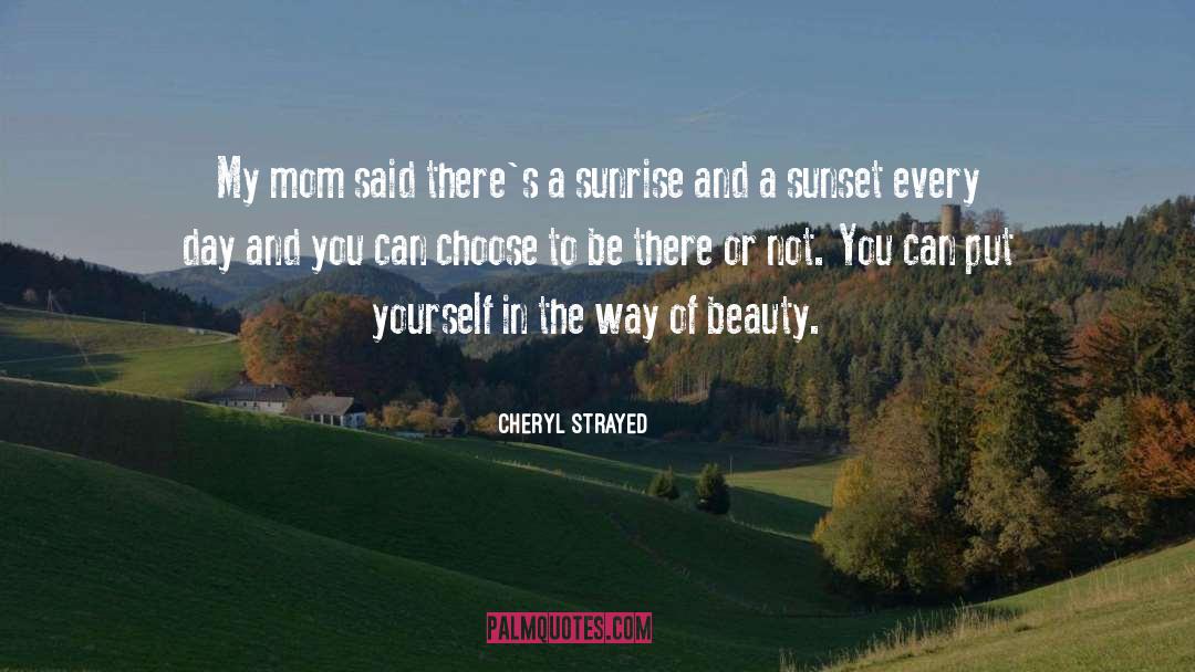 Cheryl Strayed Quotes: My mom said there's a