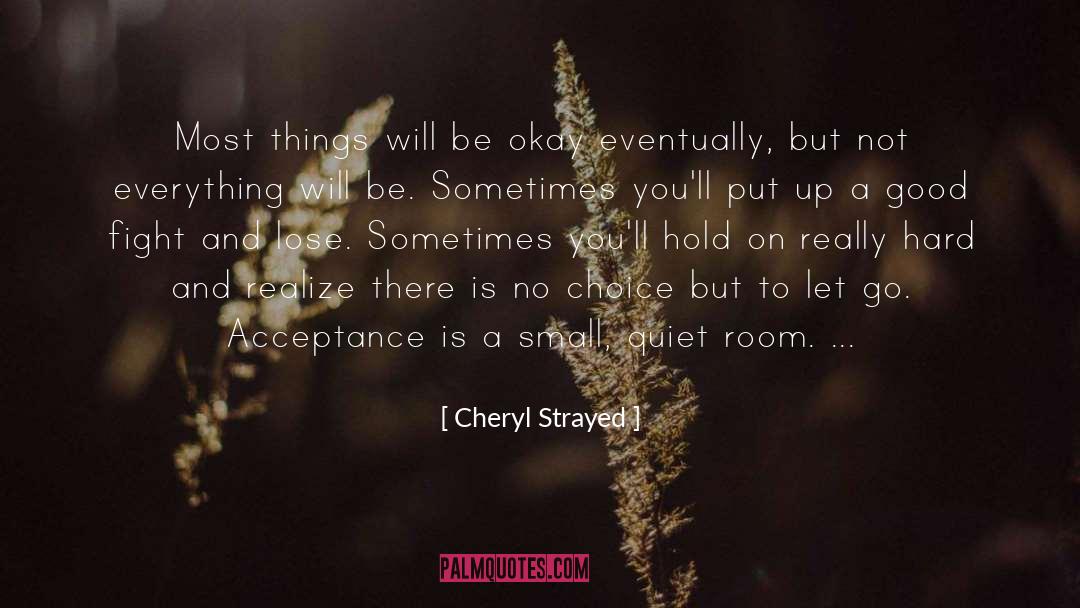 Cheryl Strayed Quotes: Most things will be okay