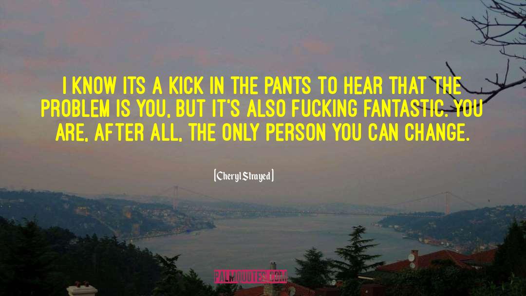 Cheryl Strayed Quotes: I know its a kick