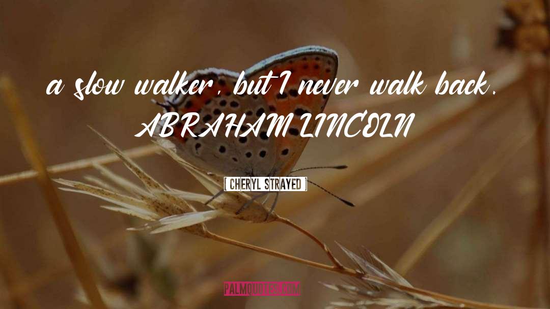 Cheryl Strayed Quotes: a slow walker, but I