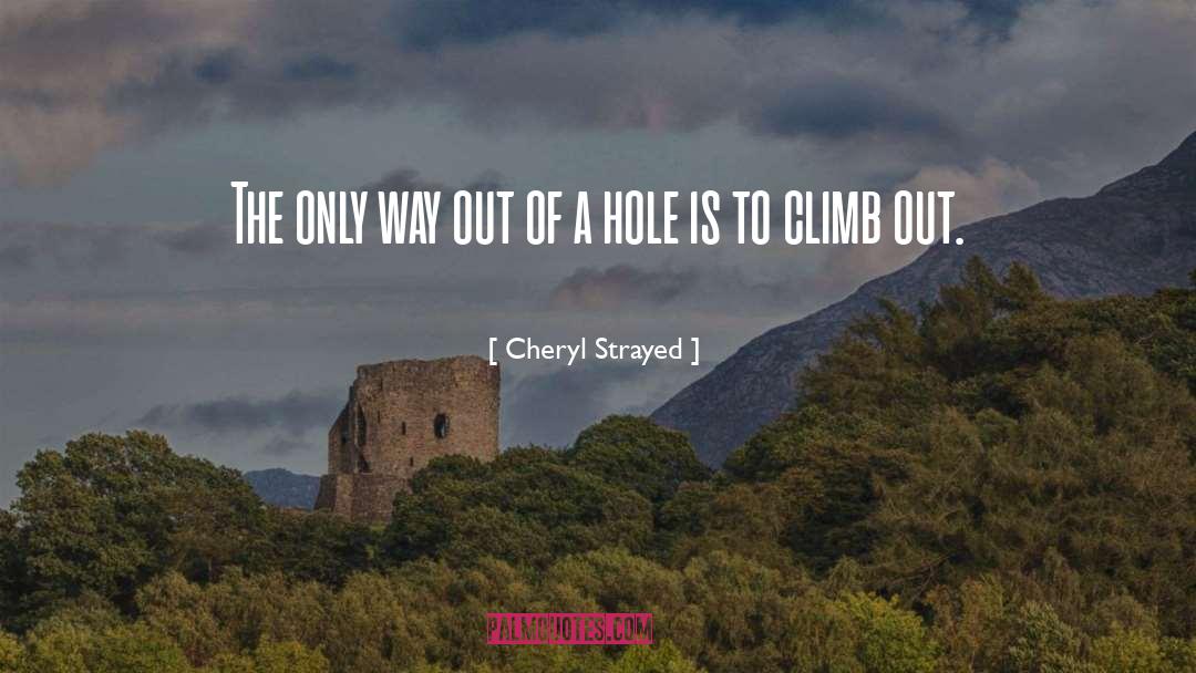 Cheryl Strayed Quotes: The only way out of