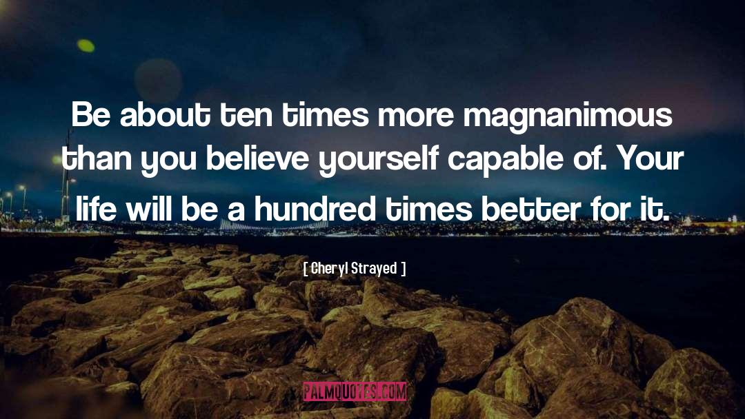 Cheryl Strayed Quotes: Be about ten times more