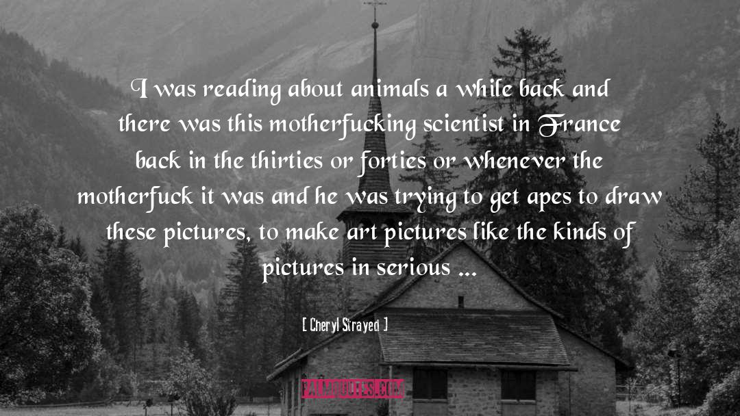 Cheryl Strayed Quotes: I was reading about animals