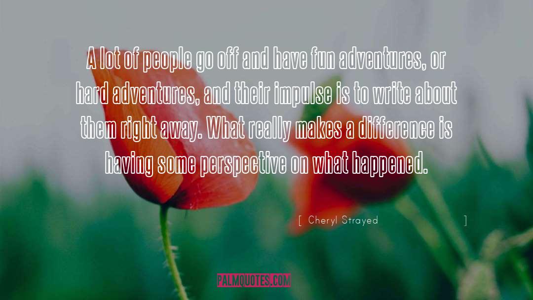 Cheryl Strayed Quotes: A lot of people go