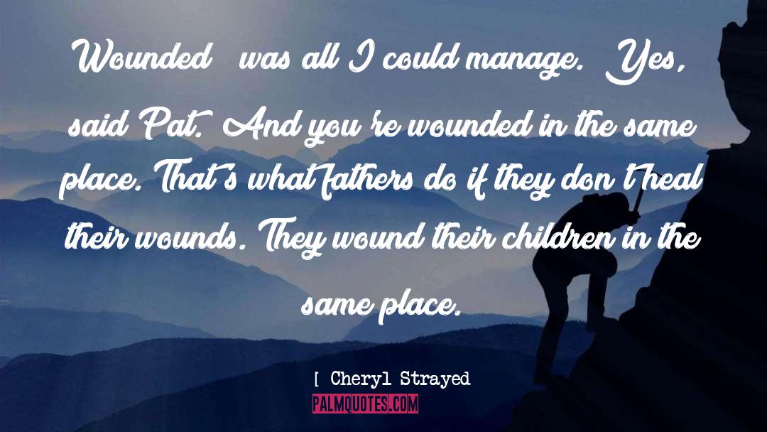 Cheryl Strayed Quotes: Wounded?