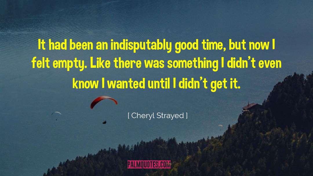 Cheryl Strayed Quotes: It had been an indisputably