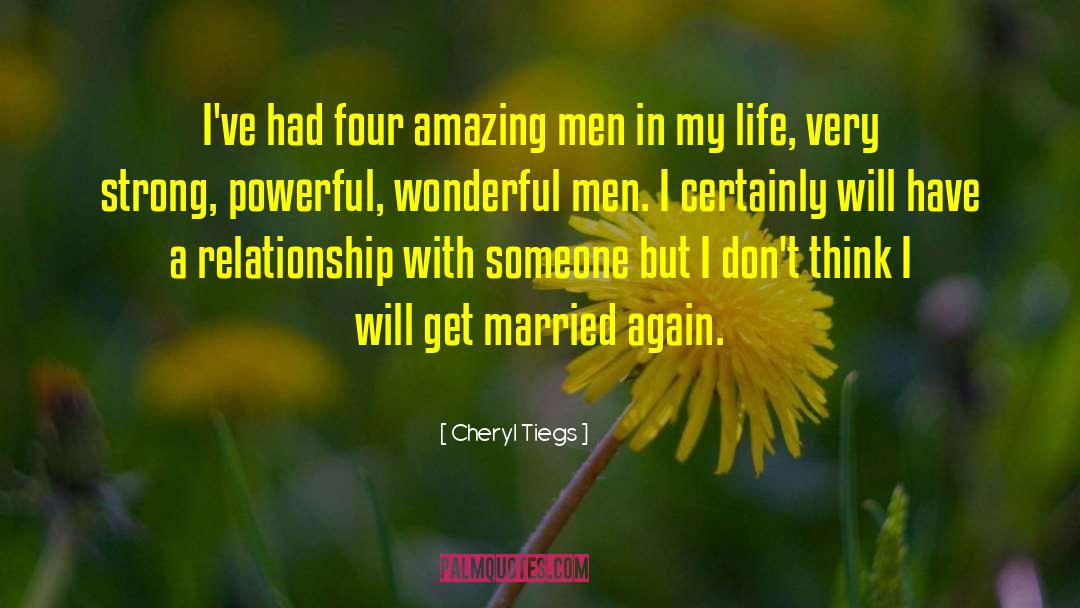 Cheryl Tiegs Quotes: I've had four amazing men