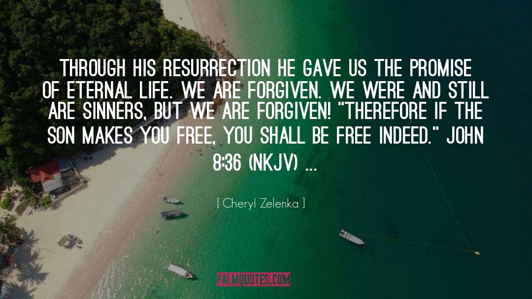 Cheryl Zelenka Quotes: Through His resurrection He gave