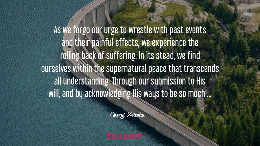 Cheryl Zelenka Quotes: As we forgo our urge