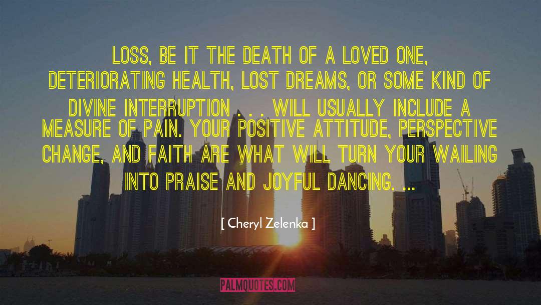 Cheryl Zelenka Quotes: Loss, be it the death